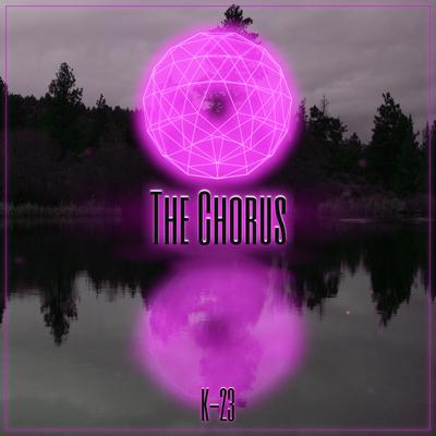 album cover saying The Chorus and K-23, behind which is a glowing pink sphere with geometric glowing lines, hovering over a lack. Behind the lack is a forest, and the forest and sphere are reflected in the lake.